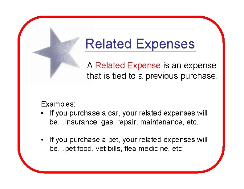 Related Expenses A Related Expense is an expense that is tied to a previous