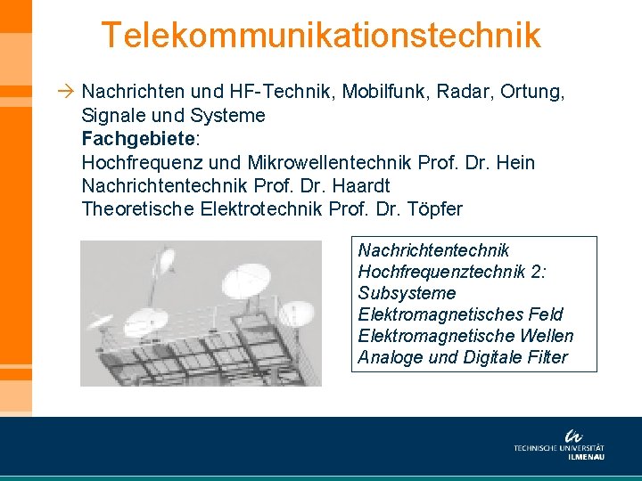 Telekommunikationstechnik à Nachrichten und HF-Technik, Mobilfunk, Radar, Ortung, Signale und Systeme Fachgebiete: Hochfrequenz und