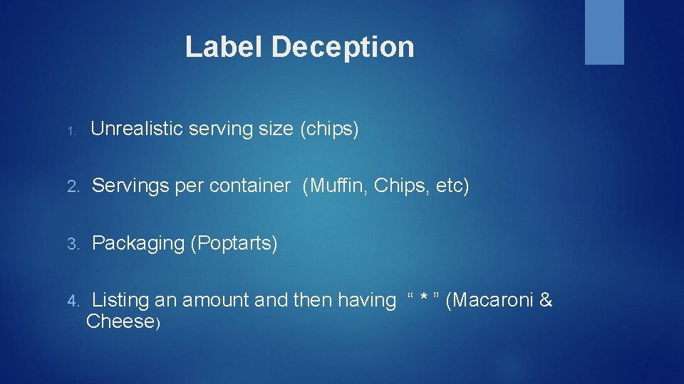 Label Deception 1. Unrealistic serving size (chips) 2. Servings per container (Muffin, Chips, etc)