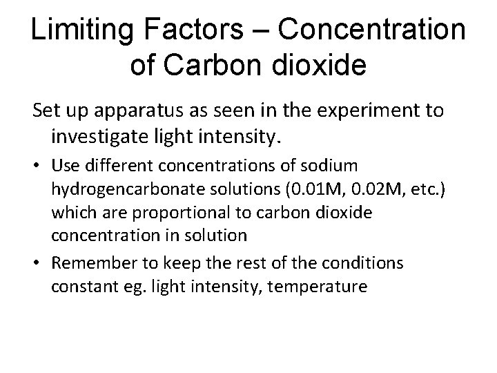 Limiting Factors – Concentration of Carbon dioxide Set up apparatus as seen in the