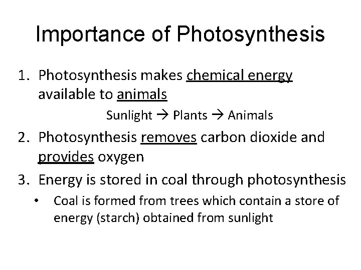 Importance of Photosynthesis 1. Photosynthesis makes chemical energy available to animals Sunlight Plants Animals