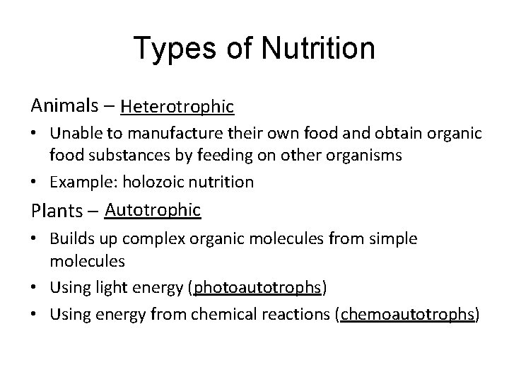 Types of Nutrition Animals – Heterotrophic • Unable to manufacture their own food and