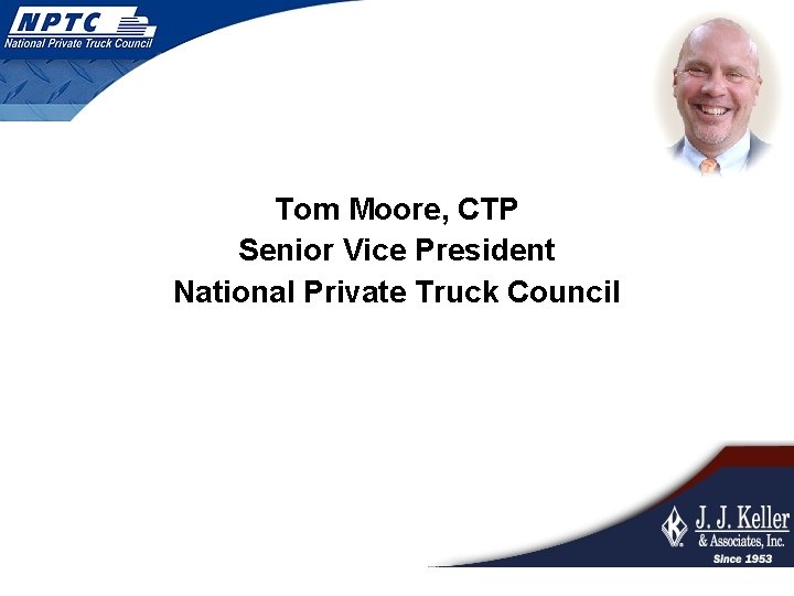 Tom Moore, CTP Senior Vice President National Private Truck Council 