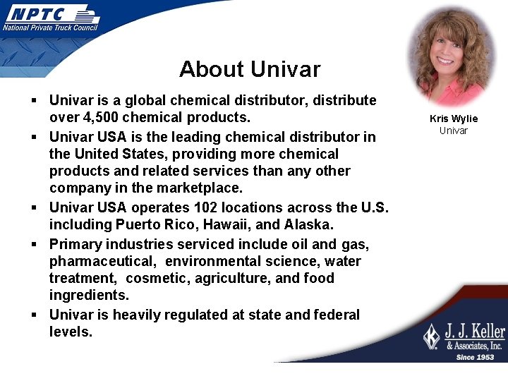 About Univar § Univar is a global chemical distributor, distribute over 4, 500 chemical