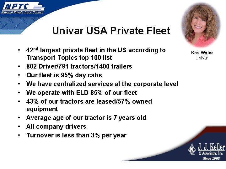 Univar USA Private Fleet • 42 nd largest private fleet in the US according