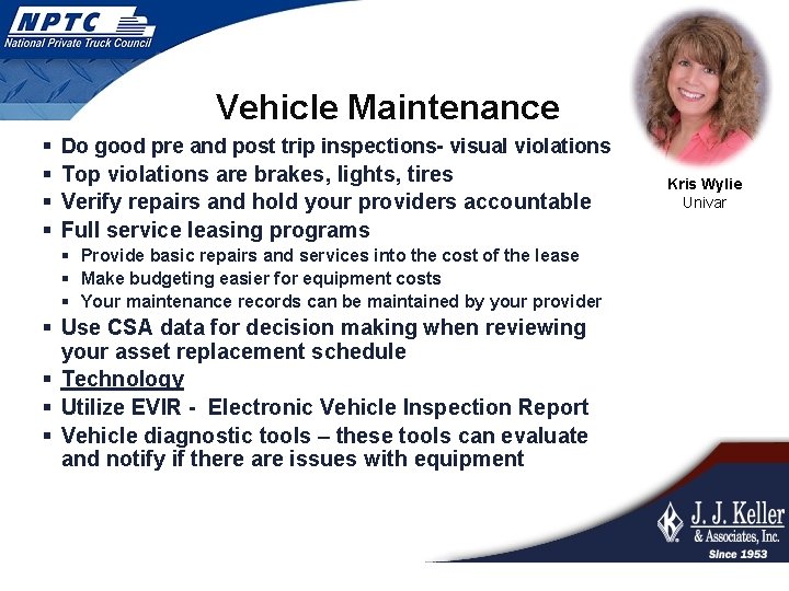 Vehicle Maintenance § Do good pre and post trip inspections- visual violations § Top
