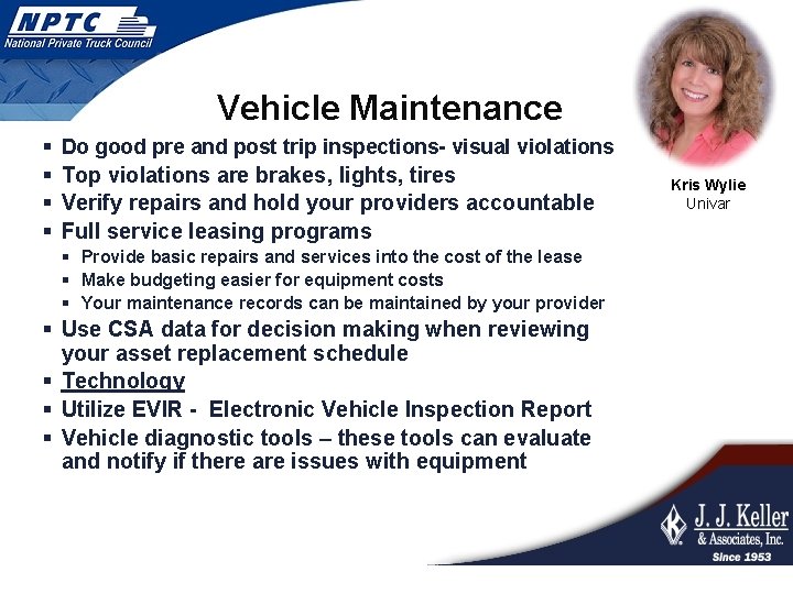 Vehicle Maintenance § Do good pre and post trip inspections- visual violations § Top