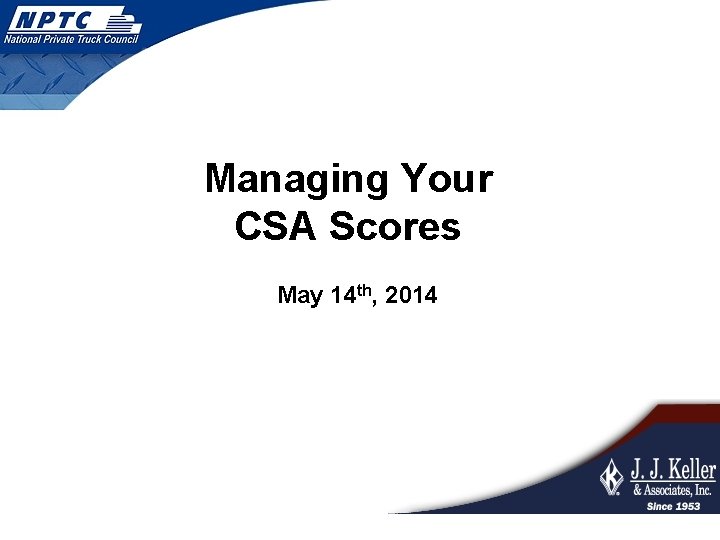 Managing Your CSA Scores May 14 th, 2014 
