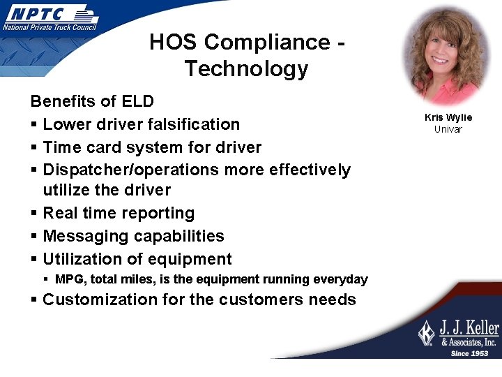 HOS Compliance Technology Benefits of ELD § Lower driver falsification § Time card system