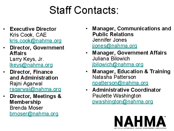 Staff Contacts: • Executive Director Kris Cook, CAE kris. cook@nahma. org • Director, Government