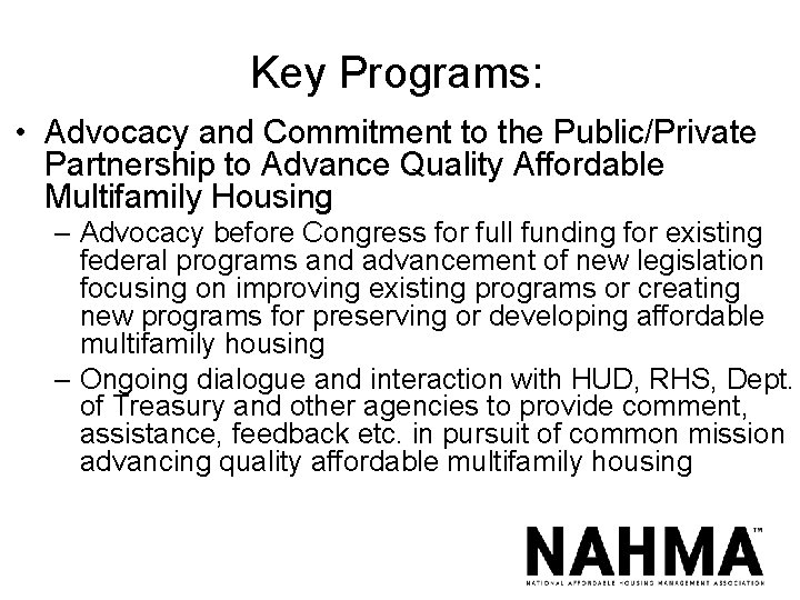 Key Programs: • Advocacy and Commitment to the Public/Private Partnership to Advance Quality Affordable