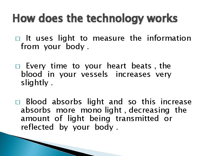 How does the technology works � � � It uses light to measure the