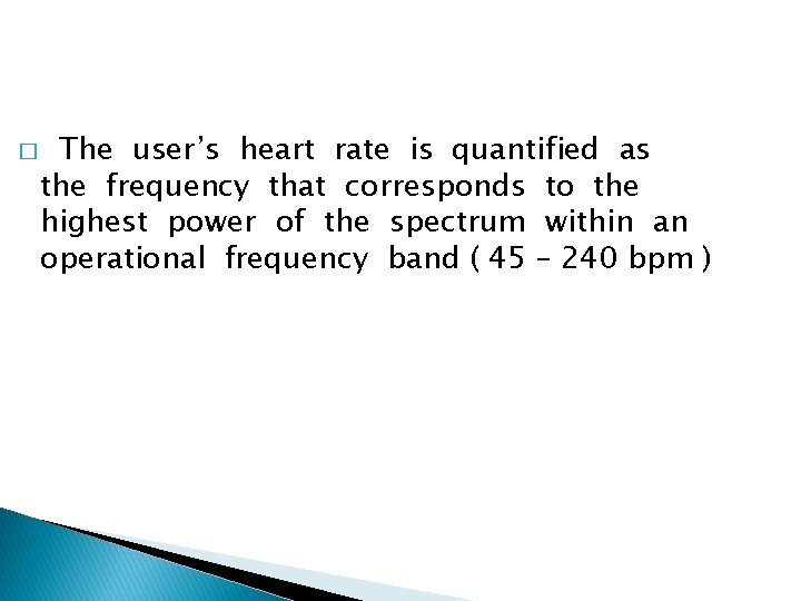 � The user’s heart rate is quantified as the frequency that corresponds to the