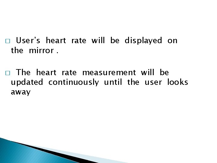 � � User’s heart rate will be displayed on the mirror. The heart rate
