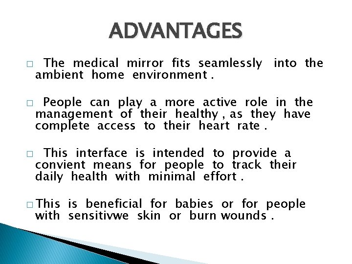 ADVANTAGES � � � The medical mirror fits seamlessly into the ambient home environment.