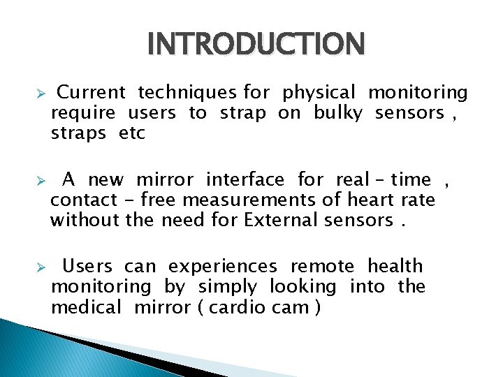 INTRODUCTION Ø Ø Ø Current techniques for physical monitoring require users to strap on