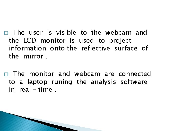 � � The user is visible to the webcam and the LCD monitor is