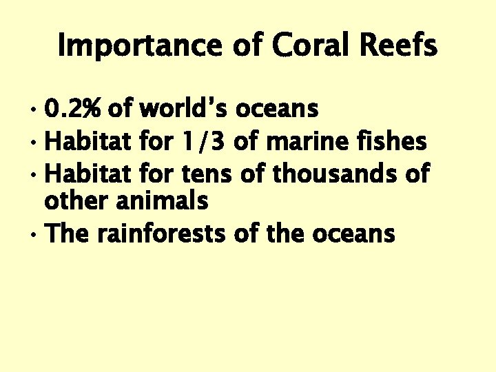 Importance of Coral Reefs • 0. 2% of world’s oceans • Habitat for 1/3