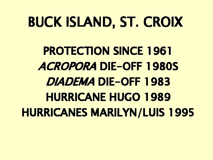 BUCK ISLAND, ST. CROIX PROTECTION SINCE 1961 ACROPORA DIE-OFF 1980 S DIADEMA DIE-OFF 1983