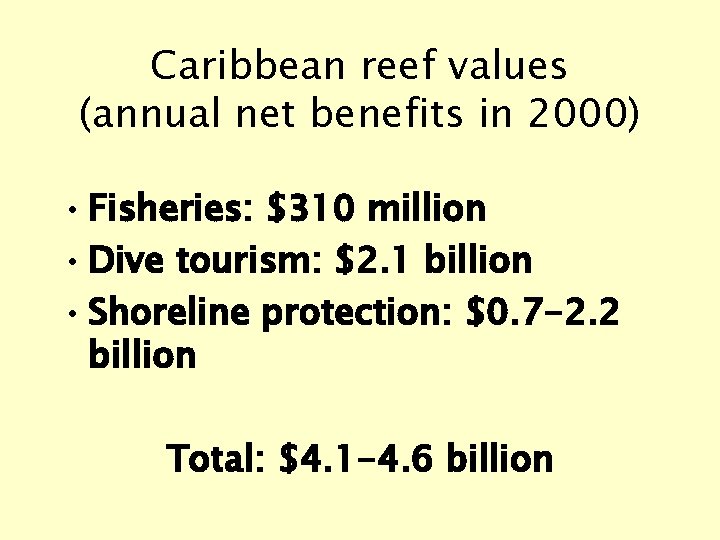 Caribbean reef values (annual net benefits in 2000) • Fisheries: $310 million • Dive