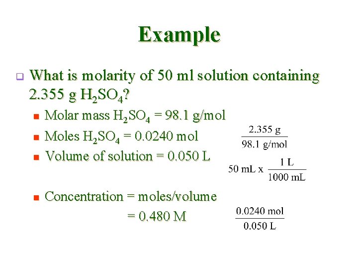 Example q What is molarity of 50 ml solution containing 2. 355 g H