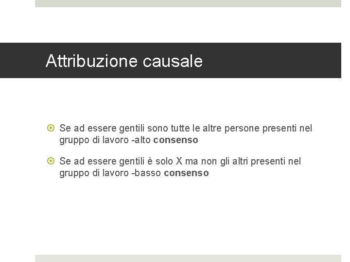 Attribuzione causale Se ad essere gentili sono tutte le altre persone presenti nel gruppo Attribuzione causale Se ad essere gentili sono tutte le altre persone presenti nel gruppo