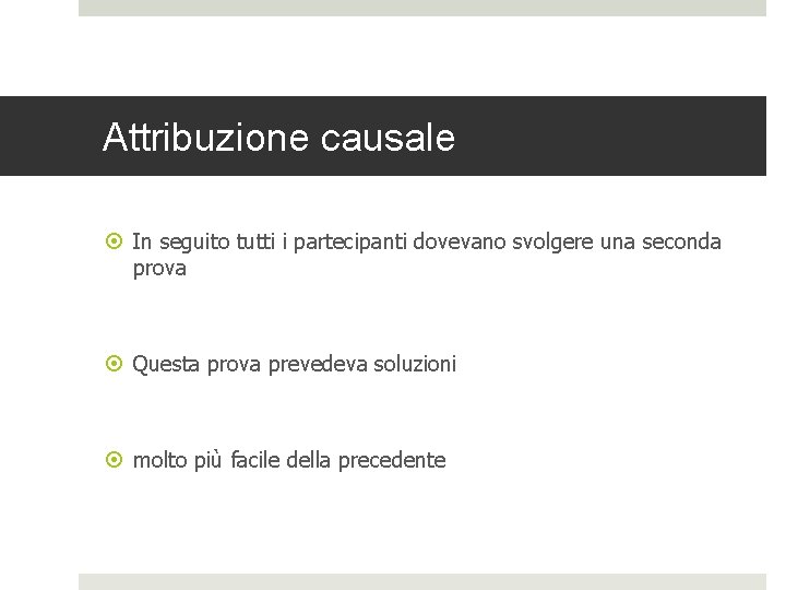 Attribuzione causale In seguito tutti i partecipanti dovevano svolgere una seconda prova Questa prova