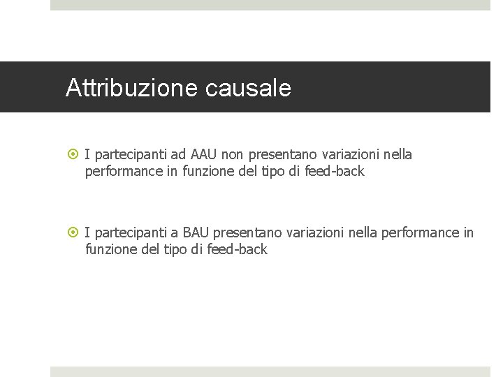 Attribuzione causale I partecipanti ad AAU non presentano variazioni nella performance in funzione del