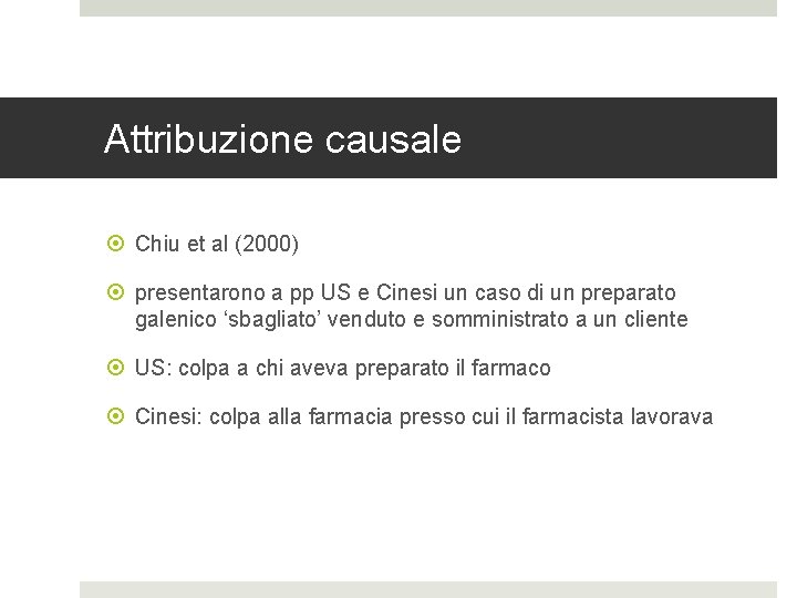 Attribuzione causale Chiu et al (2000) presentarono a pp US e Cinesi un caso