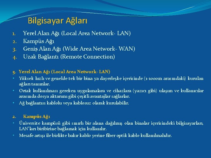 Bilgisayar Ağları 1. 2. 3. 4. Yerel Alan Ağı (Local Area Network- LAN) Kampüs