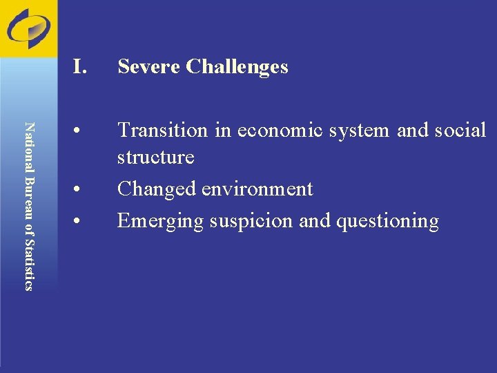 National Bureau of Statistics I. Severe Challenges • Transition in economic system and social