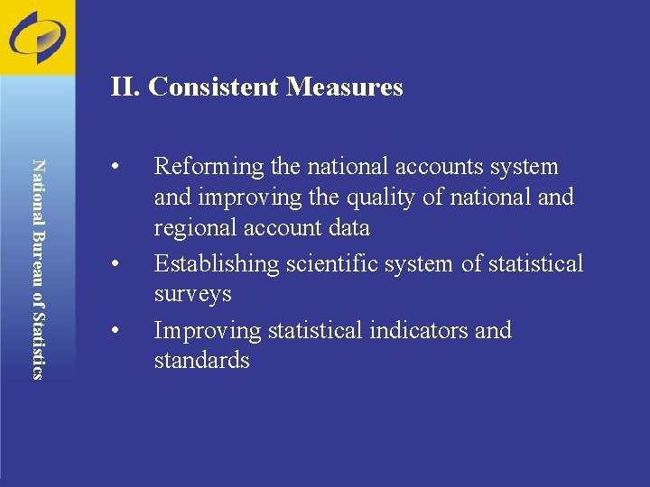 II. Consistent Measures National Bureau of Statistics • • • Reforming the national accounts