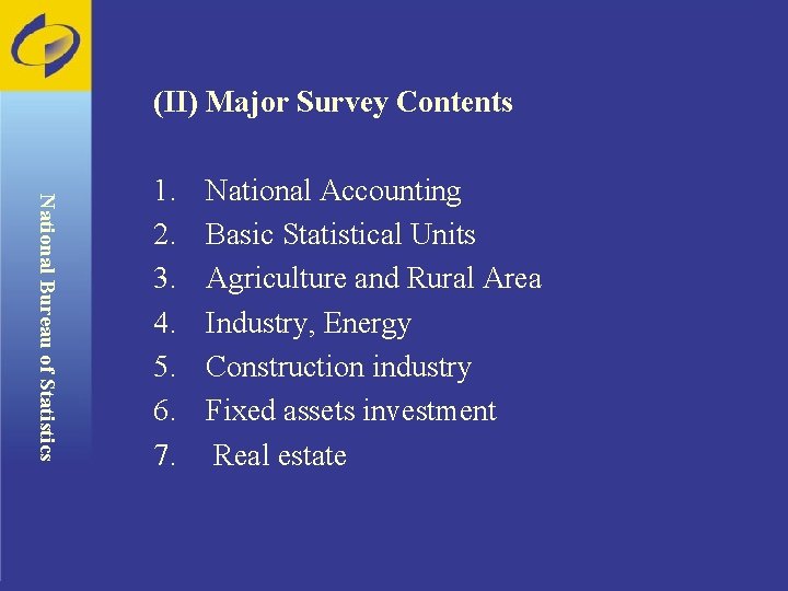 (II) Major Survey Contents National Bureau of Statistics 1. 2. 3. 4. 5. 6.