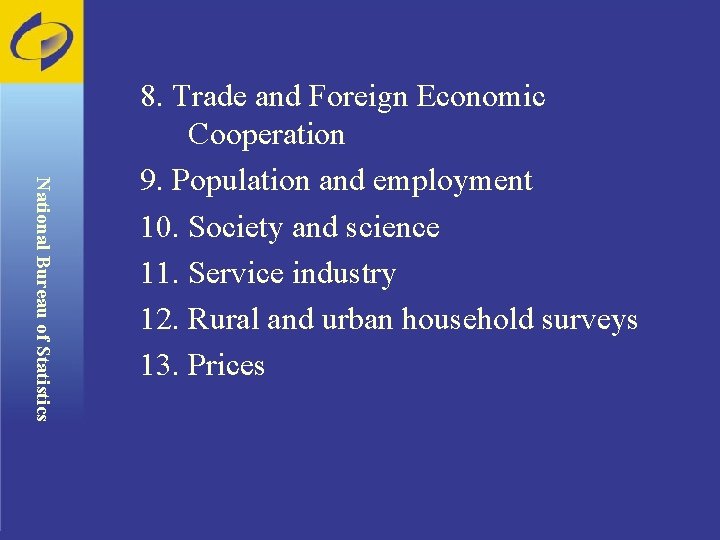 National Bureau of Statistics 8. Trade and Foreign Economic Cooperation 9. Population and employment