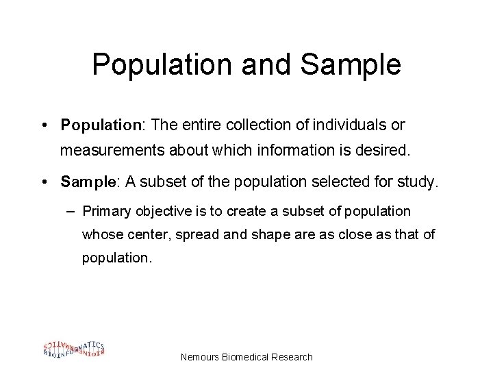 Population and Sample • Population: The entire collection of individuals or measurements about which