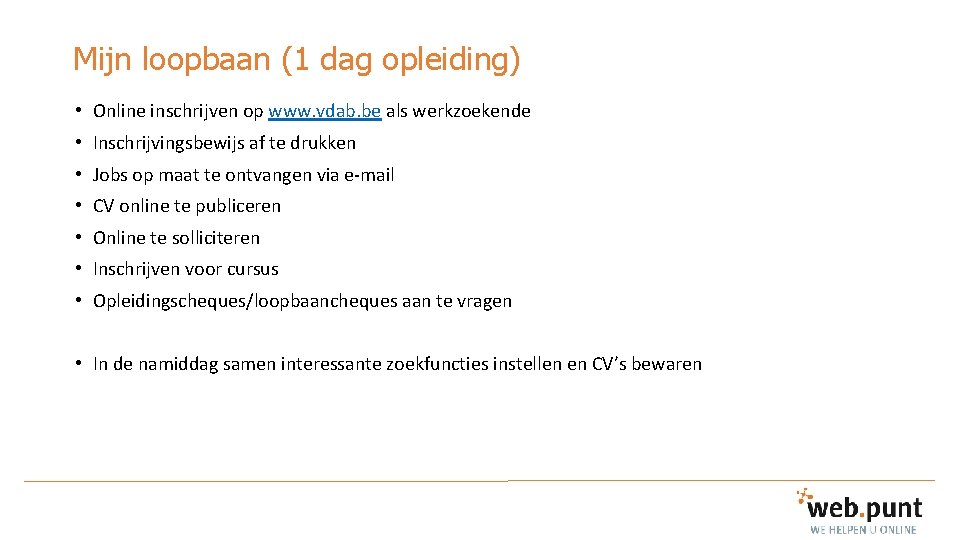 Mijn loopbaan (1 dag opleiding) • Online inschrijven op www. vdab. be als werkzoekende