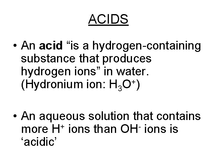 ACIDS • An acid “is a hydrogen-containing substance that produces hydrogen ions” in water.