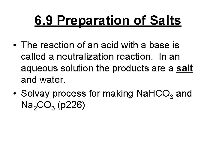 6. 9 Preparation of Salts • The reaction of an acid with a base