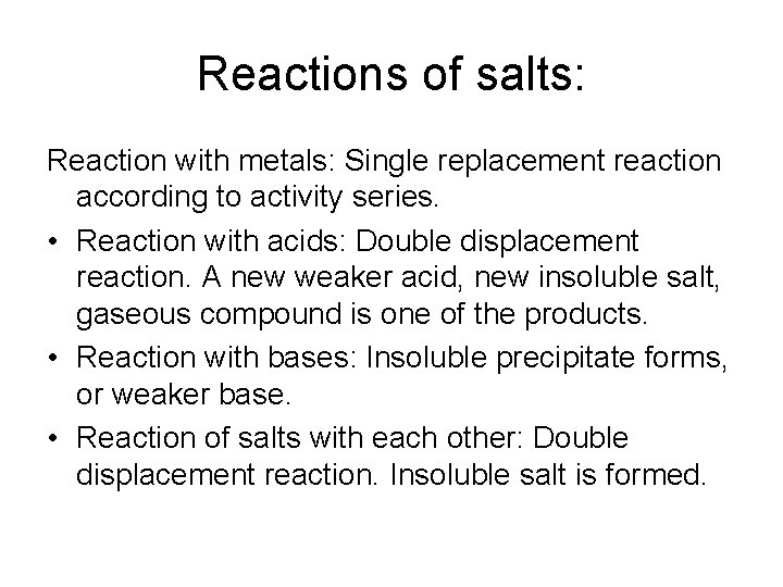 Reactions of salts: Reaction with metals: Single replacement reaction according to activity series. •