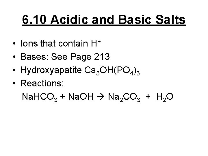 6. 10 Acidic and Basic Salts • • Ions that contain H+ Bases: See