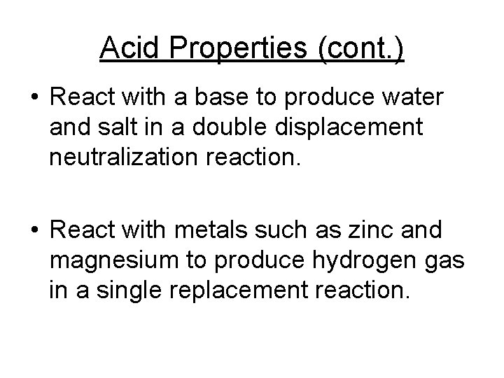 Acid Properties (cont. ) • React with a base to produce water and salt