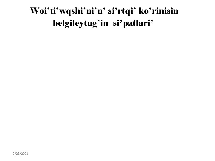  Woi’ti’wqshi’ni’n’ si’rtqi’ ko’rinisin belgileytug’in si’patlari’ 2/21/2021 