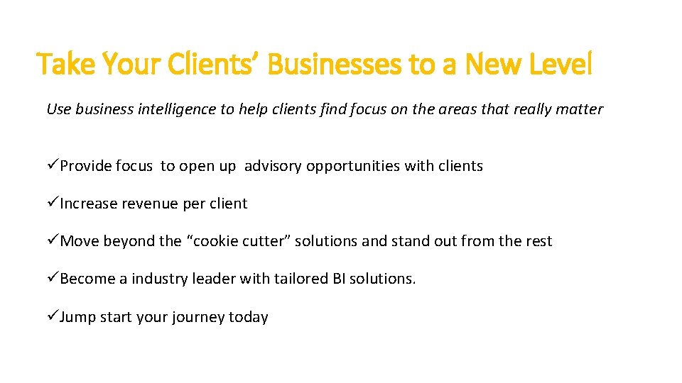 Take Your Clients’ Businesses to a New Level Use business intelligence to help clients