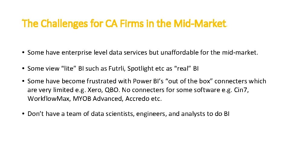 The Challenges for CA Firms in the Mid-Market • Some have enterprise level data