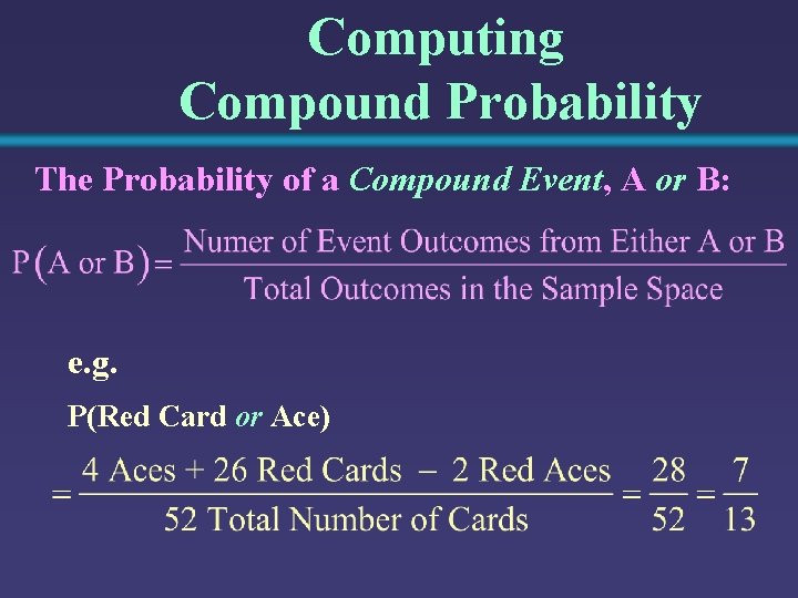 Computing Compound Probability The Probability of a Compound Event, A or B: e. g.