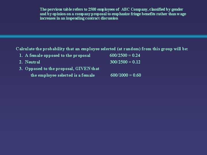 The pervious table refers to 2500 employees of ABC Company, classified by gender and