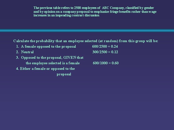 The pervious table refers to 2500 employees of ABC Company, classified by gender and