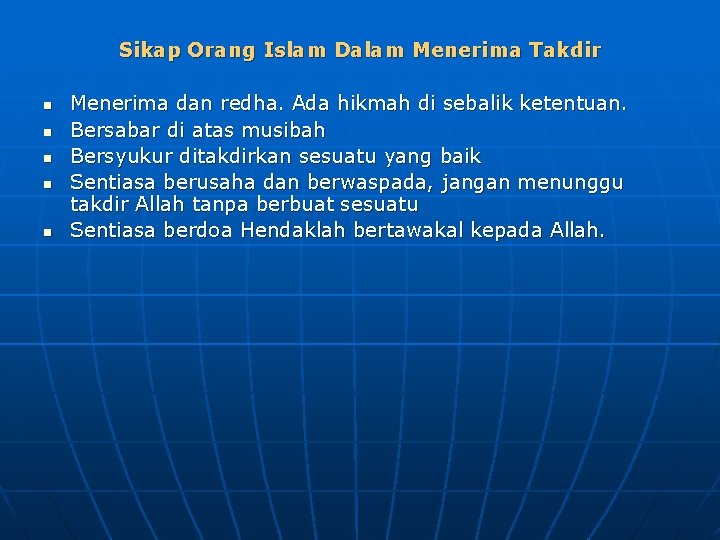Sikap Orang Islam Dalam Menerima Takdir n n n Menerima dan redha. Ada hikmah