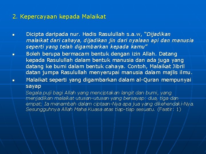 2. Kepercayaan kepada Malaikat n n n Dicipta daripada nur. Hadis Rasulullah s. a.