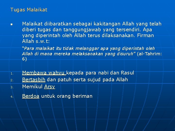 Tugas Malaikat n Malaikat diibaratkan sebagai kakitangan Allah yang telah diberi tugas dan tanggungjawab